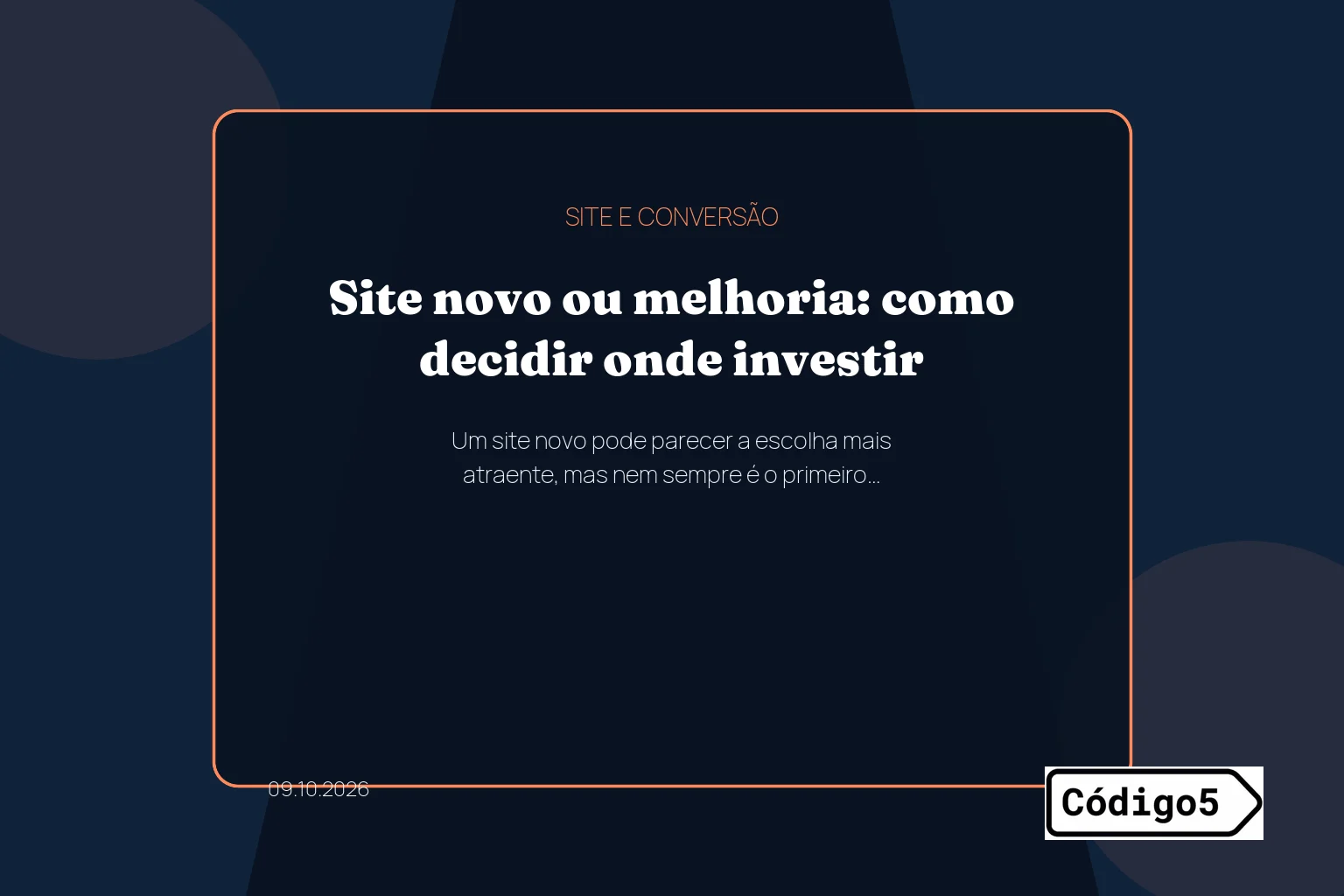 Site novo ou melhoria: como decidir onde investir